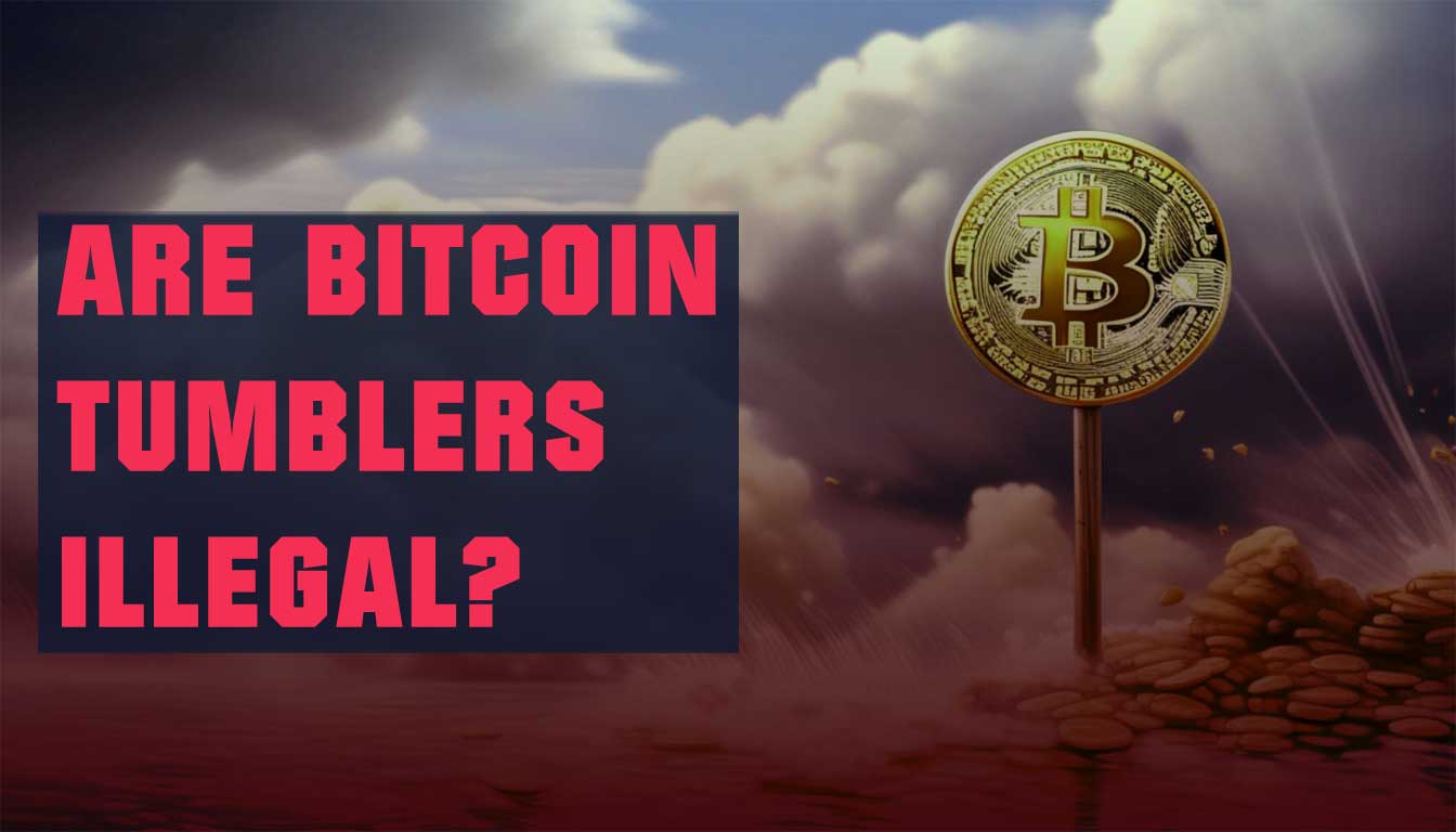 Bitcoin tumbleri yasadışı mı